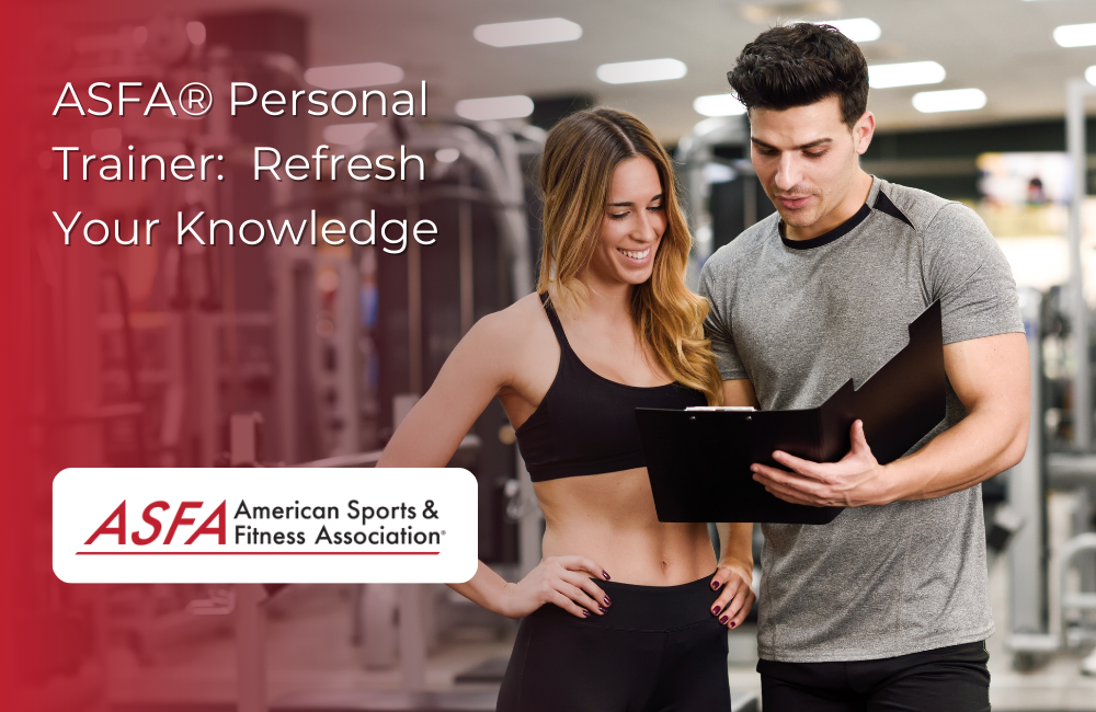 ASFA Fitness Blog: ASFA® Personal Trainer:  Refresh Your Knowledge