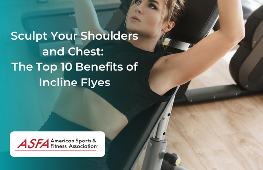 Sculpt Your Shoulders and Chest: The Top 10 Benefits of Incline Flyes