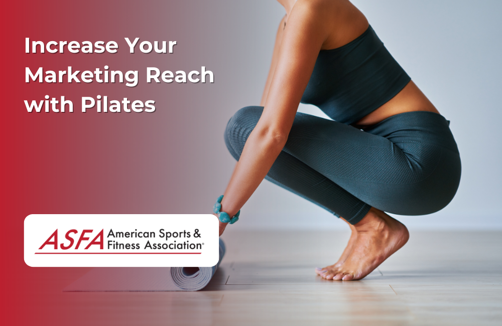 ASFA Fitness Blog: Increase Your Marketing Reach with Pilates