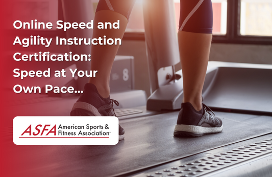 ASFA Fitness Blog: Online Speed and Agility Instruction Certification: Speed at Your Own Pace...