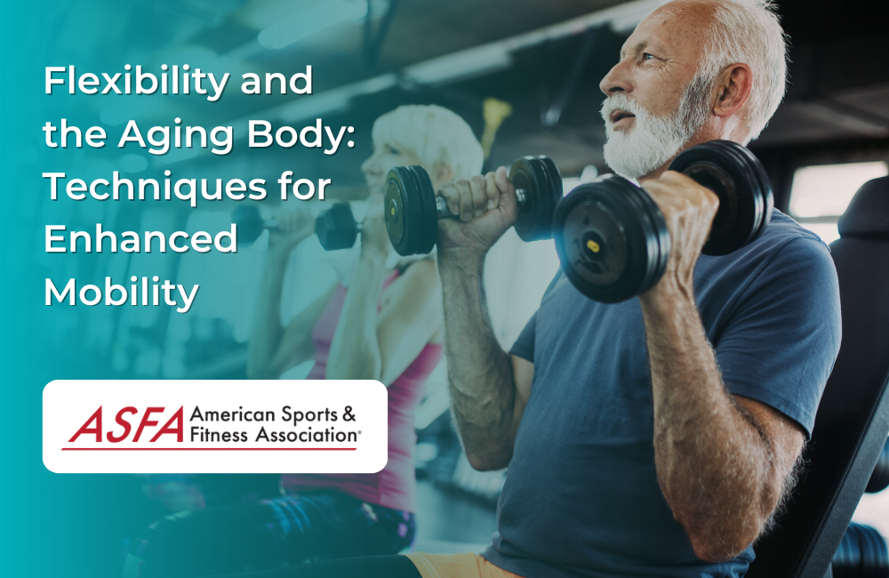 Flexibility and the Aging Body Techniques for Enhanced Mobility