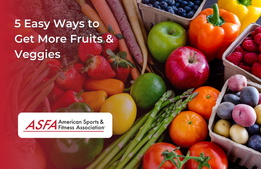 5 Easy Ways to Get More Fruits & Veggies
