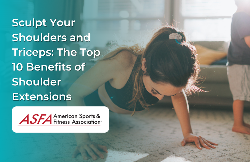 Sculpt Your Shoulders and Triceps: The Top 10 Benefits of Shoulder Extensions
