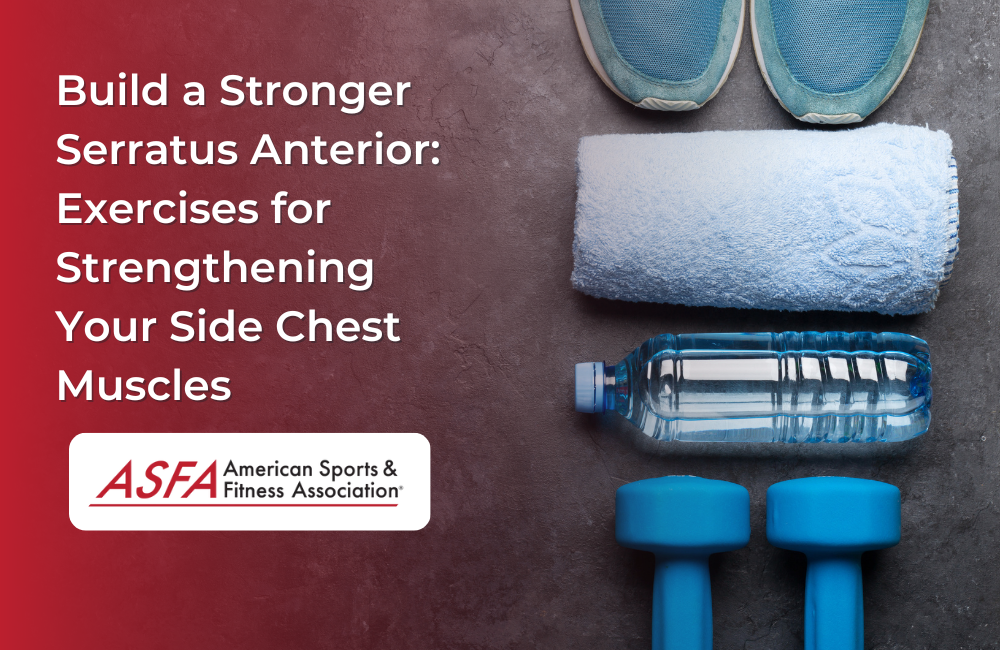 Build a Stronger Serratus Anterior: Exercises for Strengthening Your Side Chest Muscles