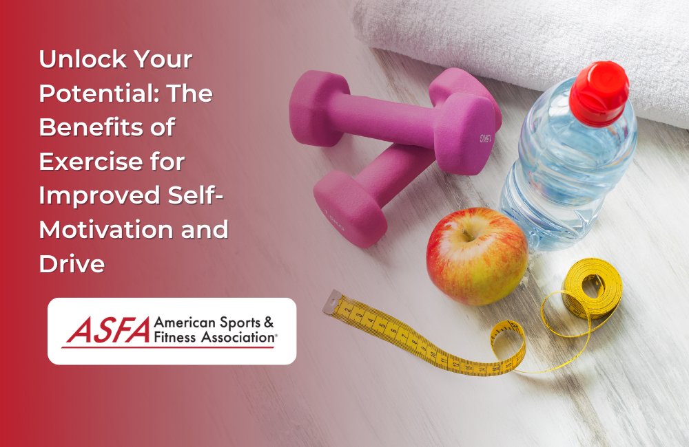 Unlock Your Potential: The Benefits of Exercise for Improved Self-Motivation and Drive
