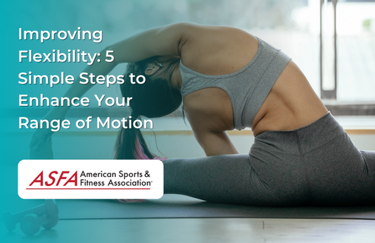 Improving Flexibility: 5 Simple Steps to Enhance Your Range of Motion