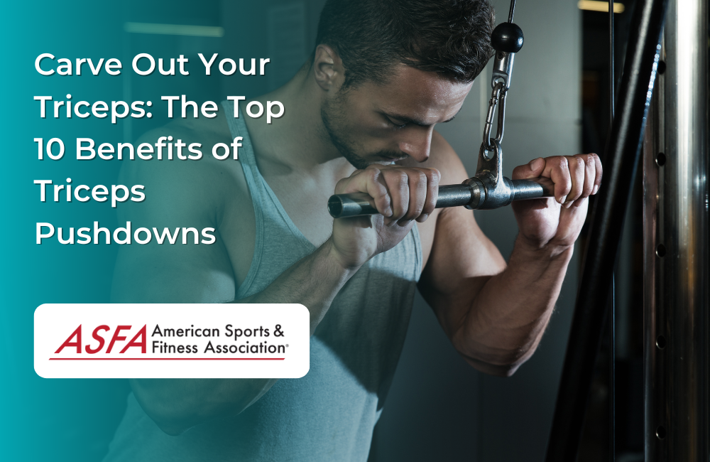 Carve Out Your Triceps: The Top 10 Benefits of Triceps Pushdowns