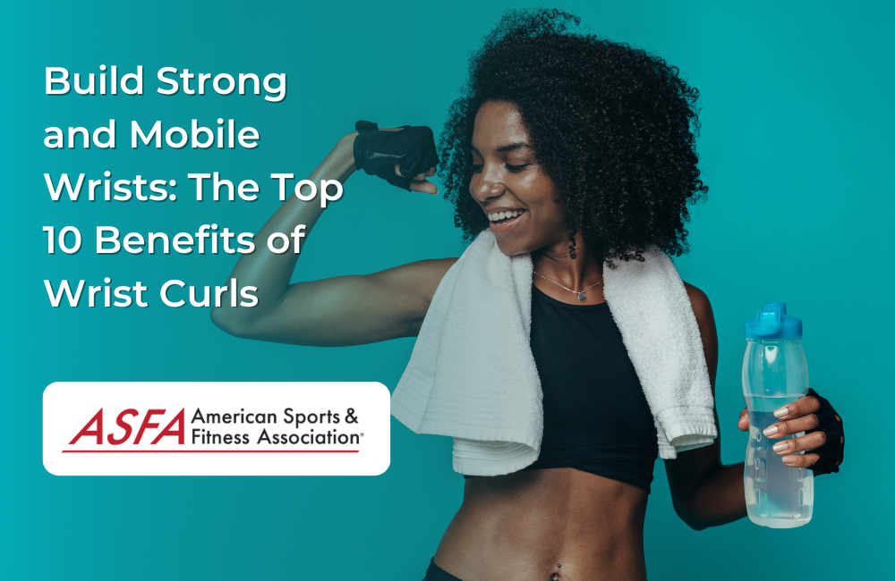 Build Strong and Mobile Wrists: The Top 10 Benefits of Wrist Curls