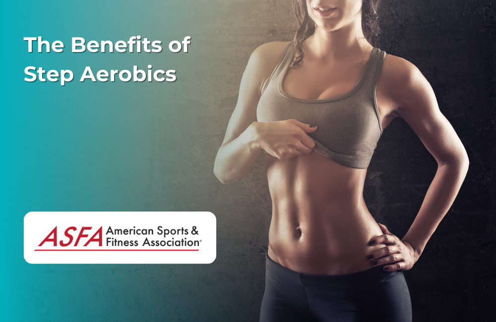 ASFA Fitness Blog: The Benefits of Step Aerobics