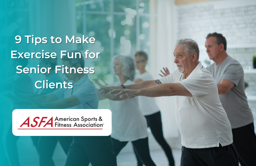 9 Tips to Make Exercise Fun for Senior Fitness Clients 