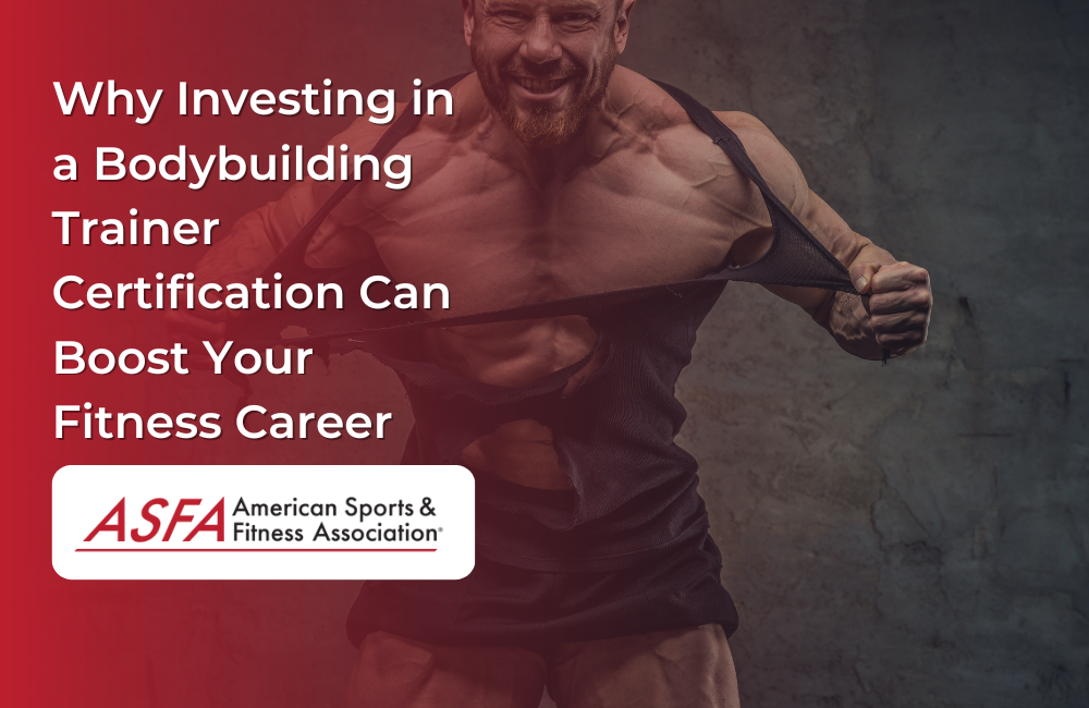 Why Investing in a Bodybuilding Trainer Certification Can Boost Your Fitness Career