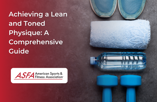 Achieving a Lean and Toned Physique: A Comprehensive Guide