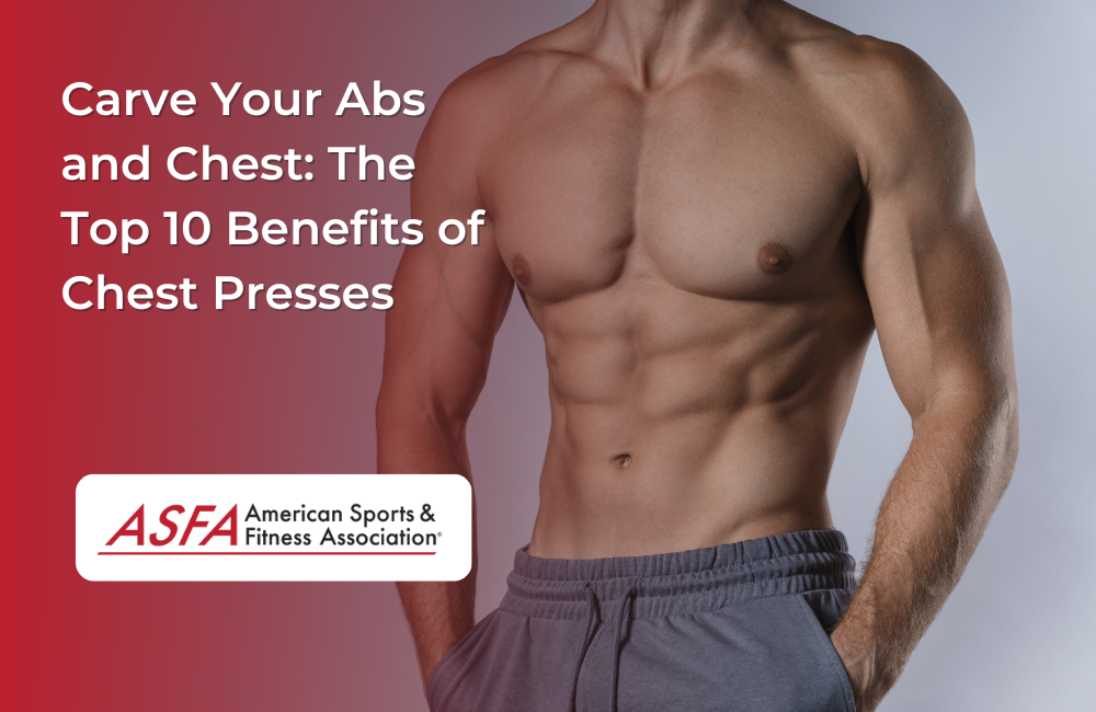 Carve Your Abs and Chest: The Top 10 Benefits of Chest Presses