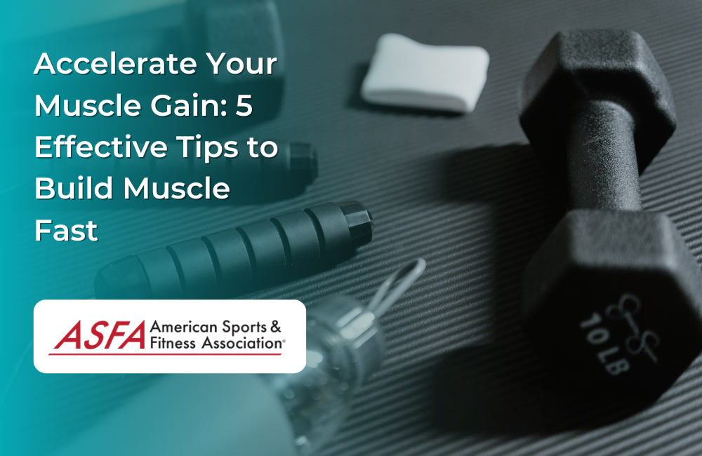 Accelerate Your Muscle Gain: 5 Effective Tips to Build Muscle Fast