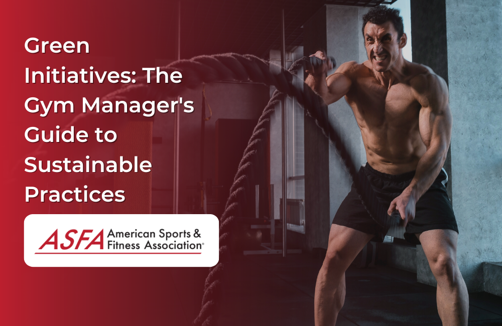 Green Initiatives: The Gym Manager's Guide to Sustainable Practices