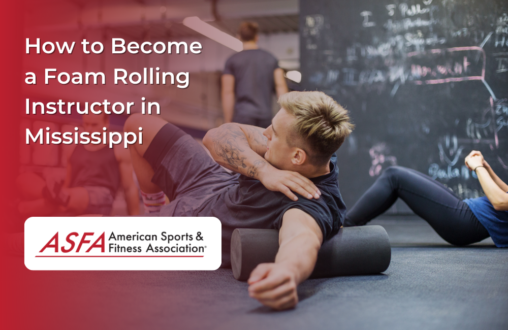 How to Become a Foam Rolling Instructor in Mississippi