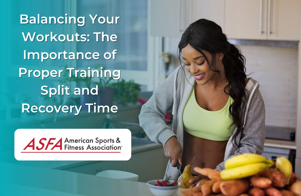 Balancing Your Workouts: The Importance of Proper Training Split and Recovery Time