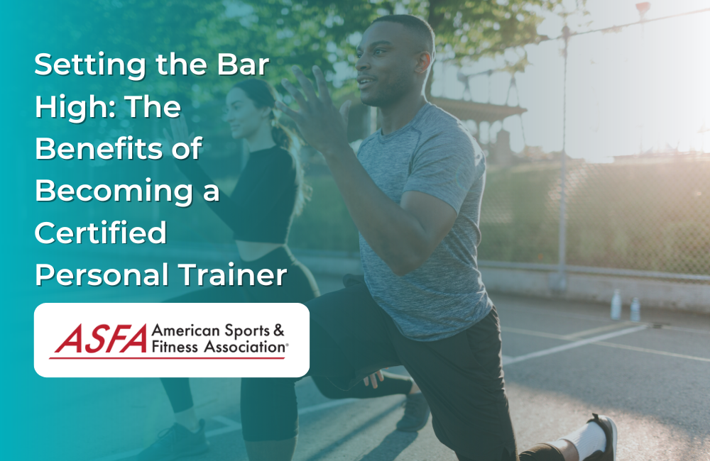 Setting the Bar High: The Benefits of Becoming a Certified Personal Trainer