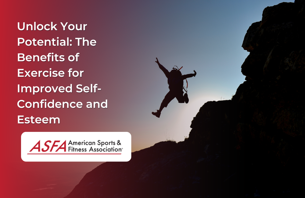 Unlock Your Potential: The Benefits of Exercise for Improved Self-Confidence and Esteem