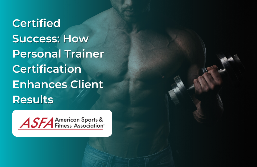 Certified Success: How Personal Trainer Certification Enhances Client Results