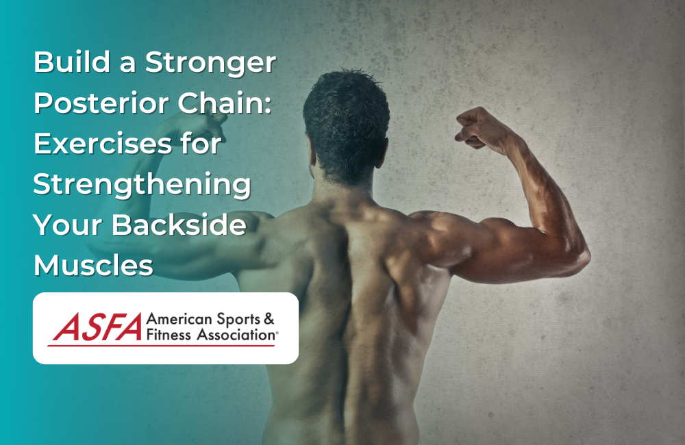 Build a Stronger Posterior Chain: Exercises for Strengthening Your Backside Muscles