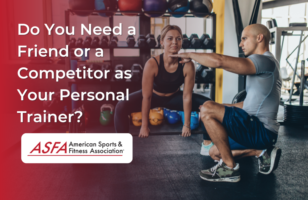 Do You Need a Friend or a Competitor as Your Personal Trainer?