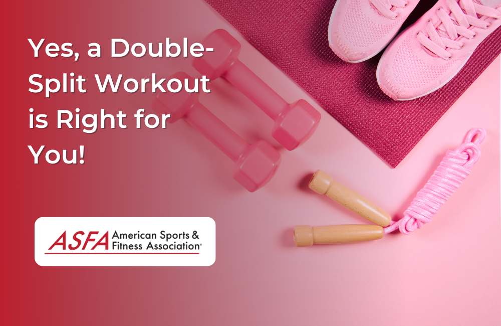 Yes, a Double-Split Workout is Right for You!