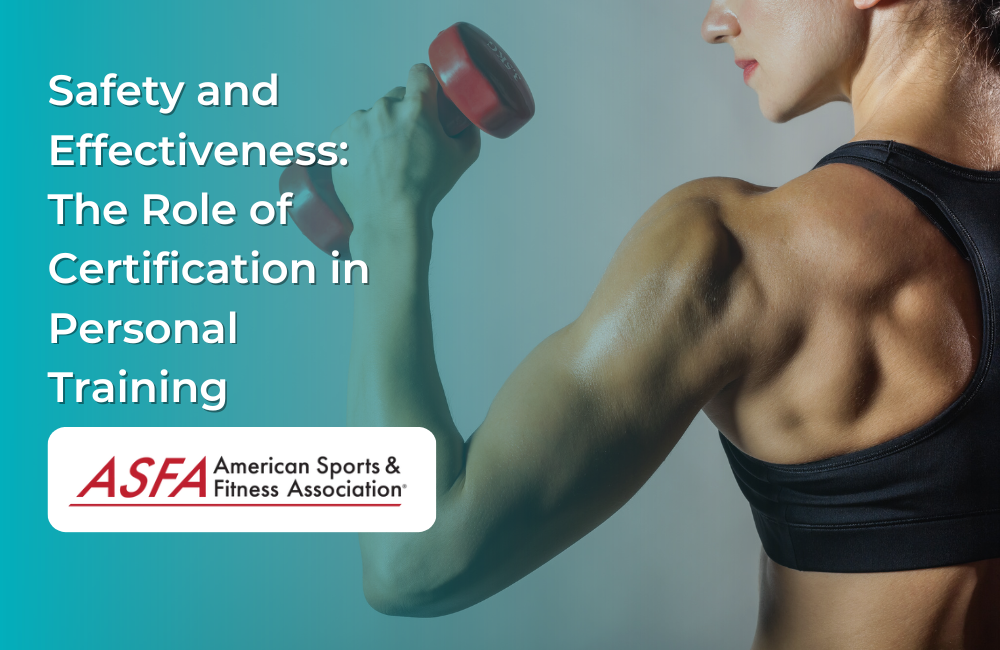 Safety and Effectiveness: The Role of Certification in Personal Training