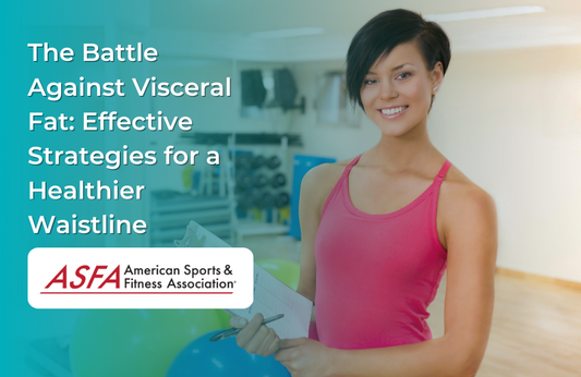 The Battle Against Visceral Fat: Effective Strategies for a Healthier Waistline