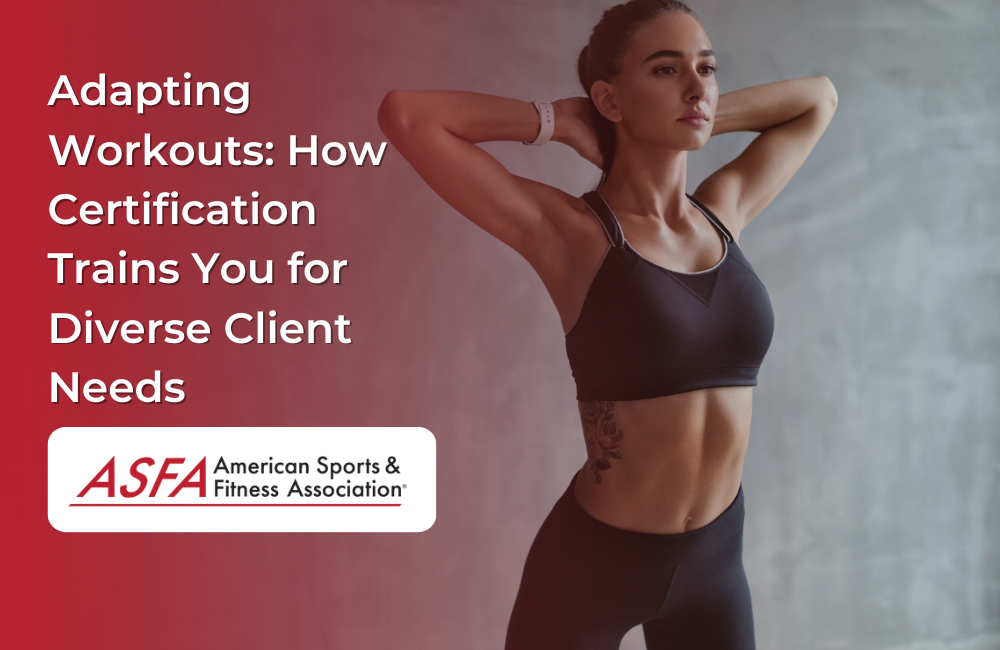 Adapting Workouts: How Certification Trains You for Diverse Client Needs