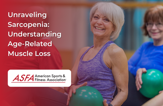 Unraveling Sarcopenia: Understanding Age-Related Muscle Loss