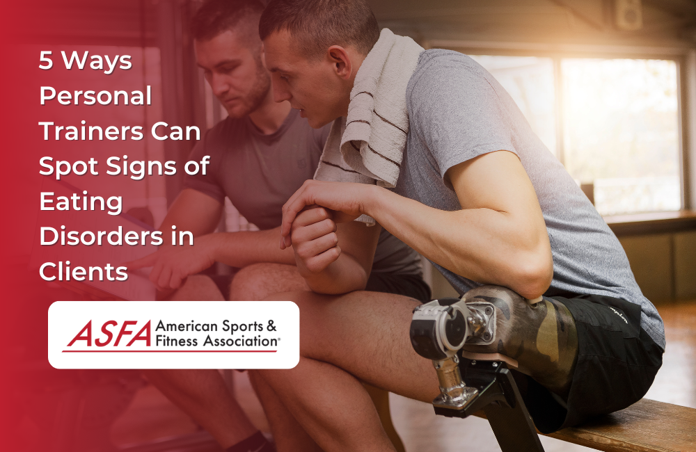 5 Ways Personal Trainers Can Spot Signs of Eating Disorders in Clients