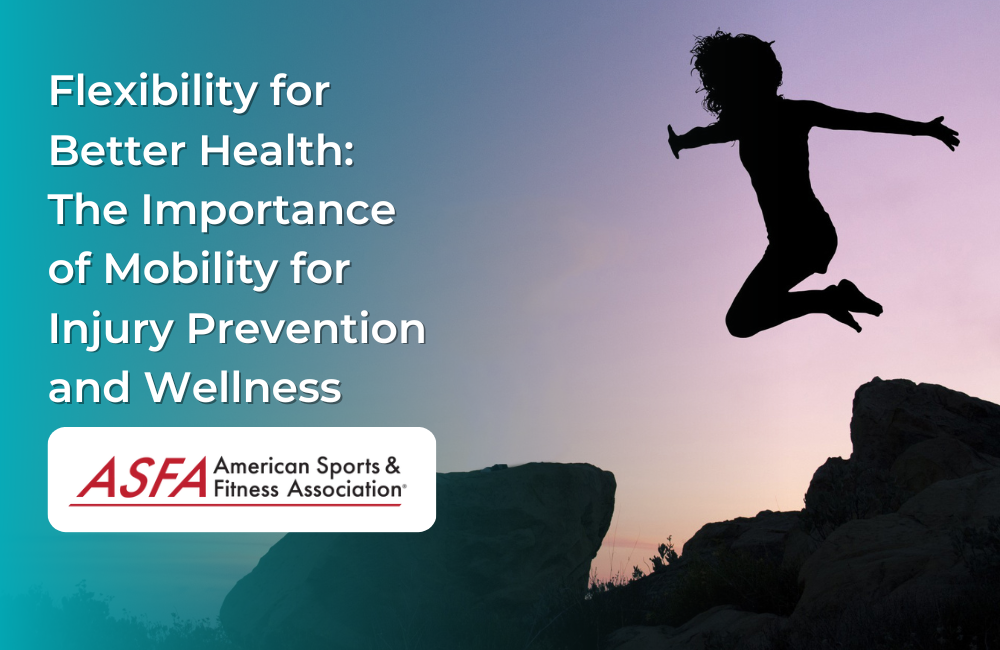 Flexibility for Better Health: The Importance of Mobility for Injury Prevention and Wellness