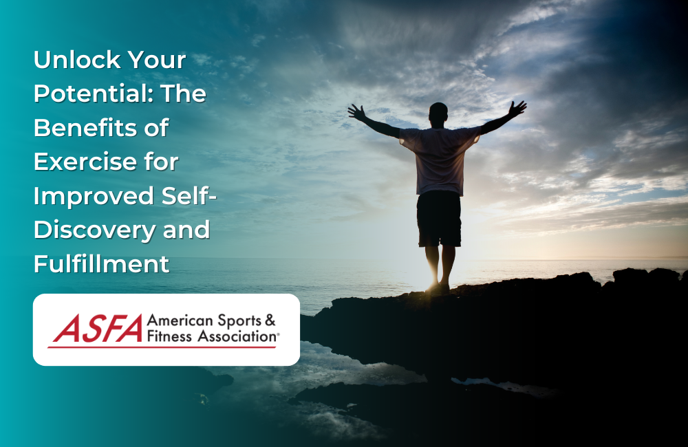 Unlock Your Potential: The Benefits of Exercise for Improved Self-Discovery and Fulfillment