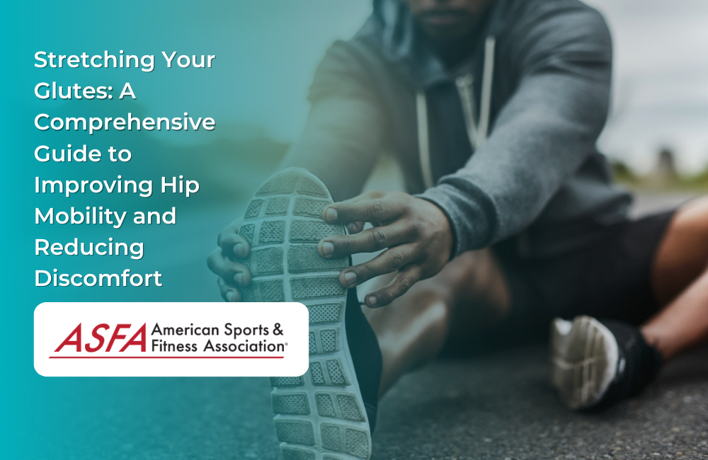 Stretching Your Glutes: A Comprehensive Guide to Improving Hip Mobility and Reducing Discomfort