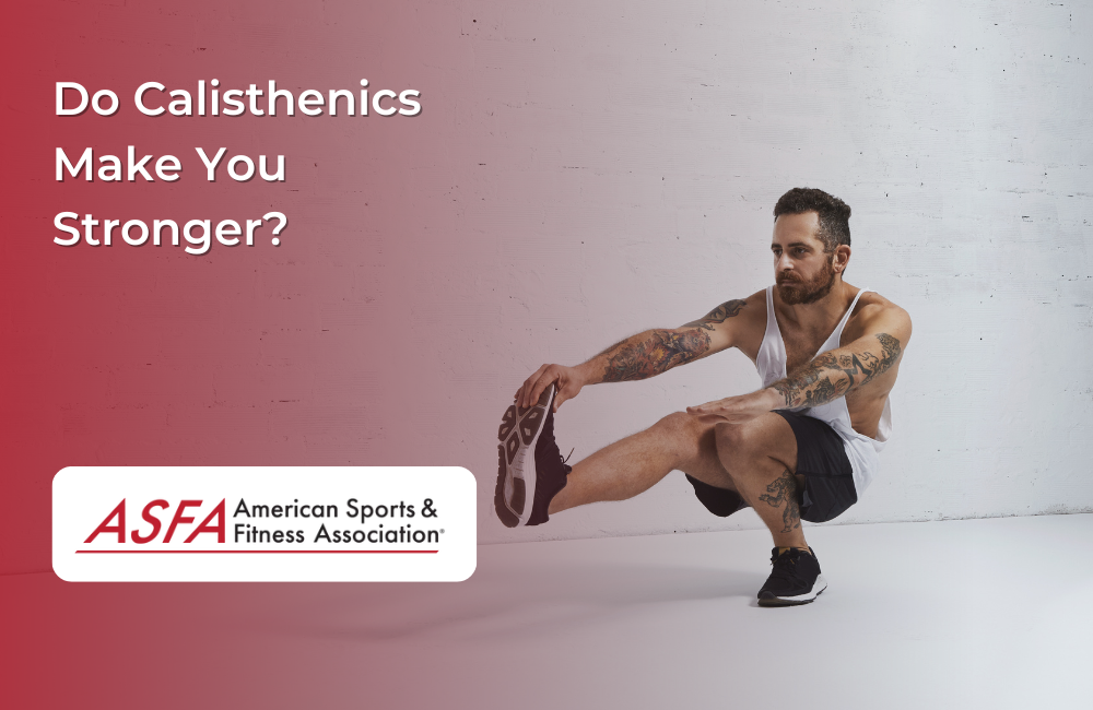 Do Calisthenics Make You Stronger?