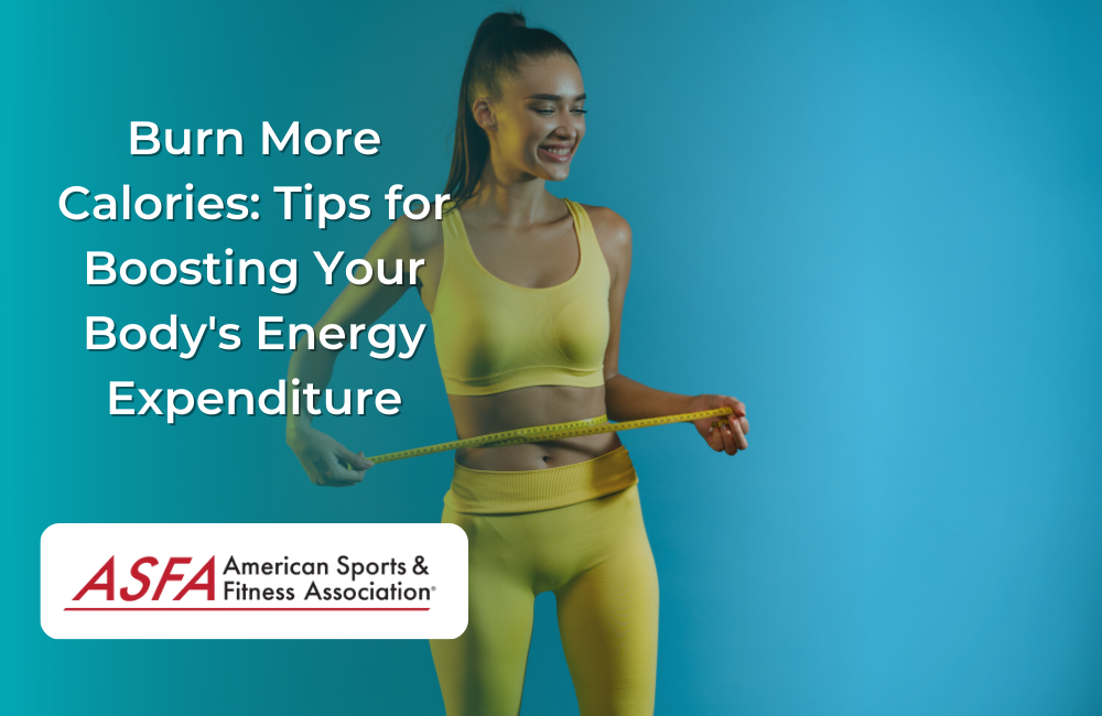 Burn More Calories: Tips for Boosting Your Body's Energy Expenditure
