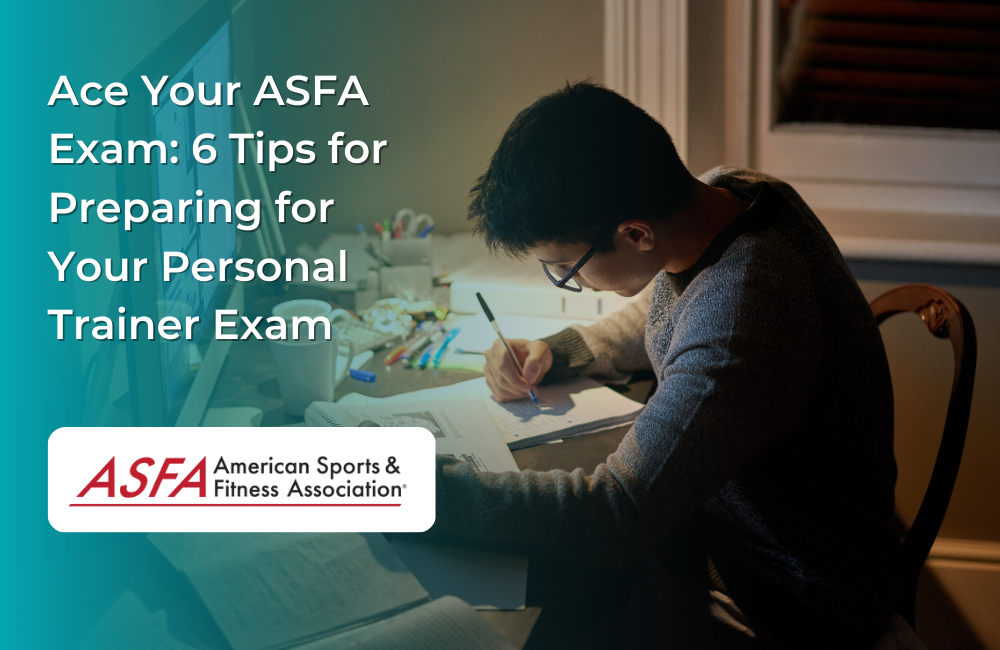 Ace Your ASFA Exam: 6 Tips for Preparing for Your Personal Trainer Exam