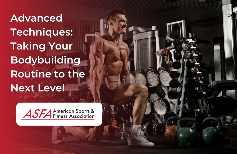 Advanced Techniques: Taking Your Bodybuilding Routine to the Next Level