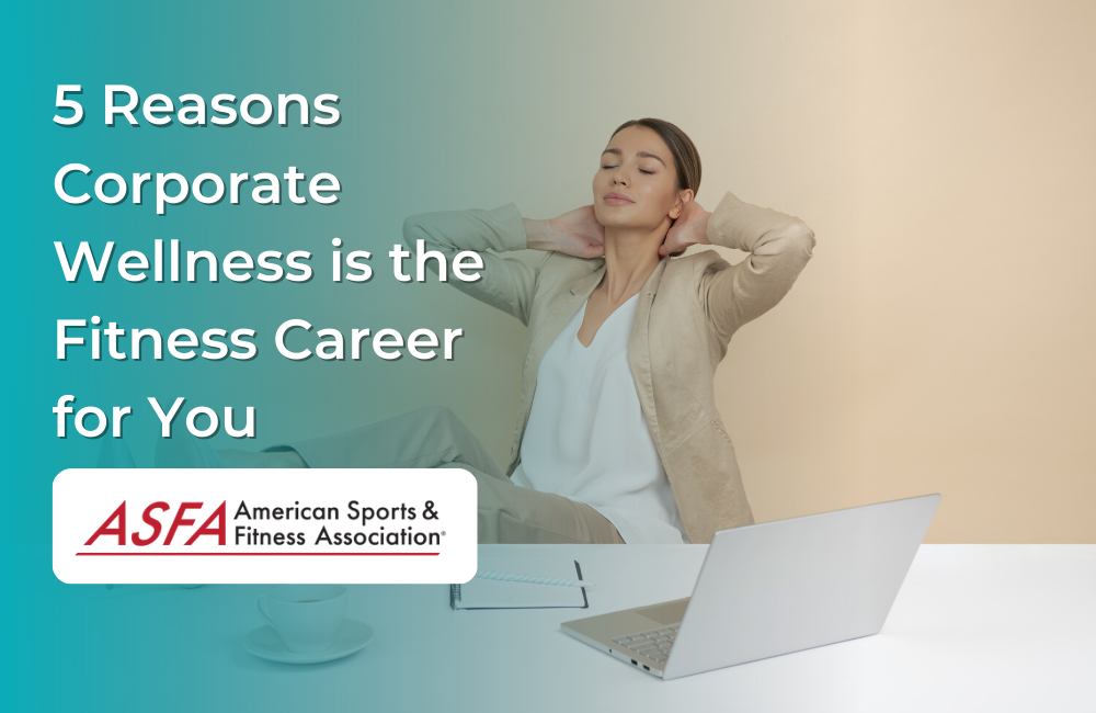 5 Reasons Corporate Wellness is the Fitness Career for You