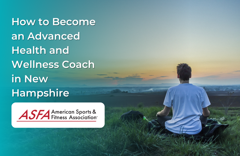 How to Become an Advanced Health & Wellness Coach in New Hampshire