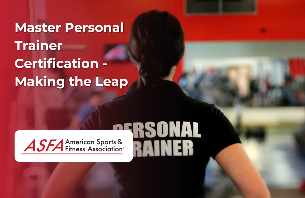 ASFA Fitness Blog: Master Personal Trainer Certification - Making the Leap