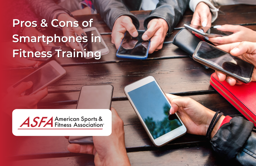 ASFA Fitness Blog: Pros & Cons of Smartphones in Fitness Training