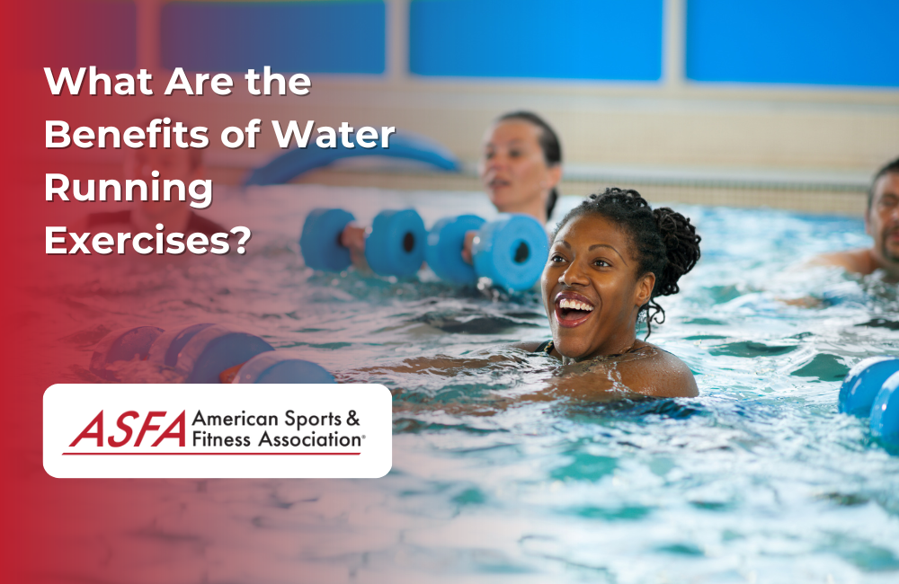 ASFA Fitness Blog: What Are the Benefits of Water Running Exercises?