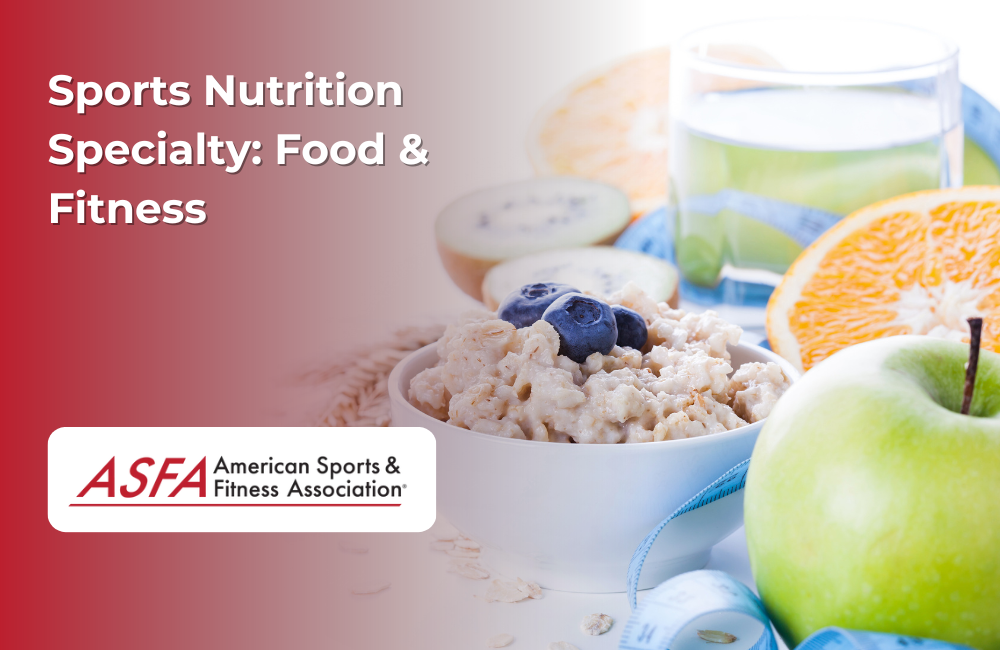 ASFA Fitness Blog: Sports Nutrition Specialty: Food & Fitness
