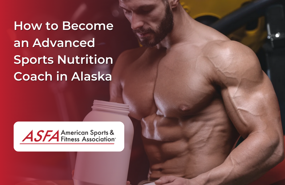 How to Become an Advanced Sports Nutrition Coach in Alaska