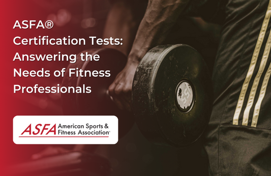ASFA Fitness Blog: ASFA® Certification Tests: Answering the Needs of Fitness Professionals