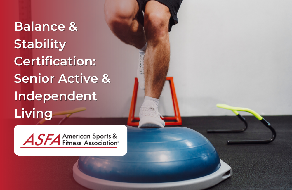 ASFA Fitness Blog: Balance & Stability Certification: Senior Active & Independent Living