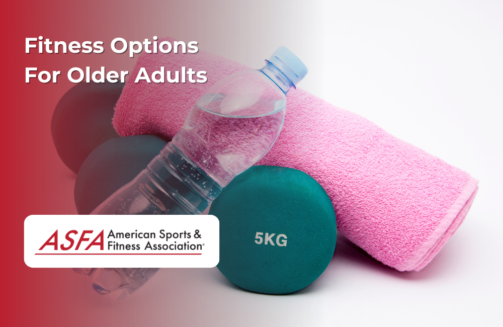 ASFA Fitness Blog: Fitness Options For Older Adults