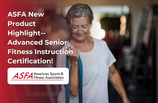 ASFA Fitness Blog: ASFA New Product Highlight--Advanced Senior Fitness Instruction Certification!